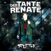 Der Tante Renate – Splitter