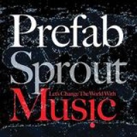 Prefab Sprout – Let's Change The World With Music