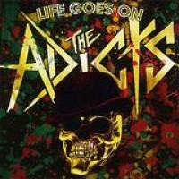 The Adicts – Life Goes On
