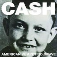 Johnny Cash – American VI: Ain't No Grave