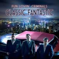 Fun Lovin' Criminals – Classic Fantastic