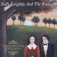 Holly Golightly & The Brokeoffs – Medicine County