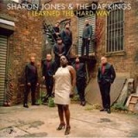 Sharon Jones & The Dap Kings – I Learned The Hard Way
