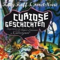 Kitty Hoff & Forêt-Noire – Curiose Geschichten