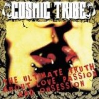 Cosmic Tribe – Ultimate Truth About Love, Passion And Obsession