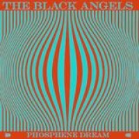 The Black Angels – Phosphene Dream