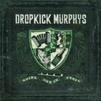 Dropkick Murphys – Going Out In Style