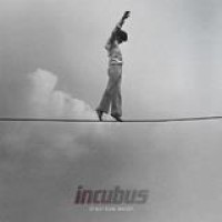 Incubus – If Not Now, When?