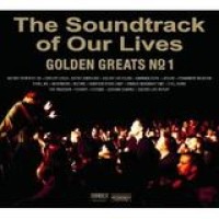 The Soundtrack Of Our Lives – Golden Greats No. 1