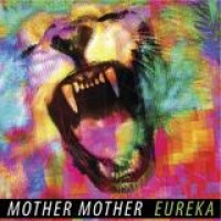 Mother Mother – Eureka