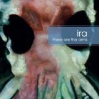 Ira – These Are The Arms