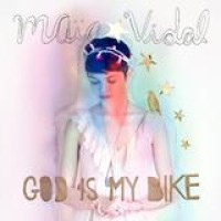 Maia Vidal – God Is My Bike