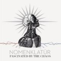 Nomenklatür – Fascinated By The Chaos