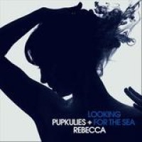 Pupkulies & Rebecca – Looking For The Sea