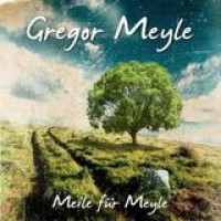 Gregor Meyle – Meile Für Meyle