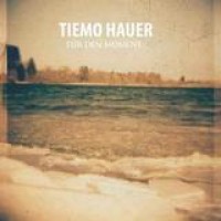 Tiemo Hauer – Für Den Moment