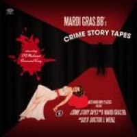 Mardi Gras.BB – Crime Story Tapes