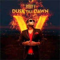 Bobby V – Dusk Till Dawn