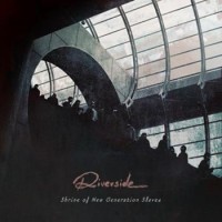 Riverside – Shrine Of New Generation Slaves