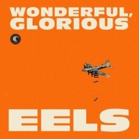 Eels – Wonderful, Glorious