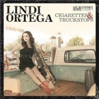 Lindi Ortega – Cigarettes & Truckstops