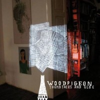 Woodpigeon – Thumbtacks And Glue