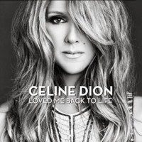 Celine Dion – Loved Me Back To Life