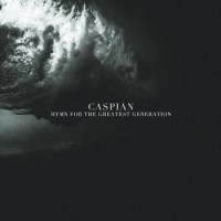 Caspian – Hymn For The Greatest Generation