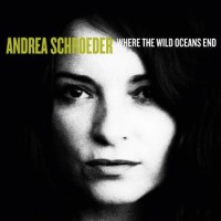 Andrea Schroeder – Where The Wild Oceans End
