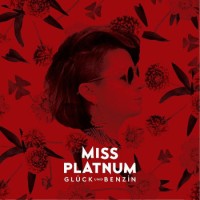 Miss Platnum – Glück Und Benzin