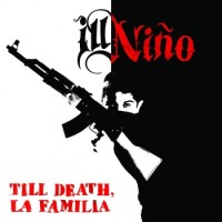 Ill Niño – Till Death, La Familia