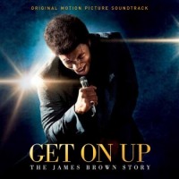 Original Soundtrack – Get On Up - The James Brown Story
