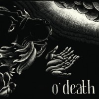 O'Death – Out Of Hands We Go