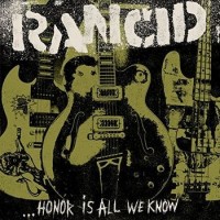 Rancid – ... Honor Is All We Know