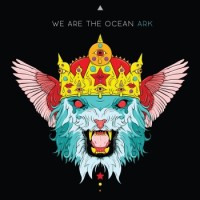We Are The Ocean – Ark