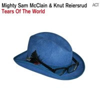 Mighty Sam McClain & Knut Reiersrud – Tears Of The World
