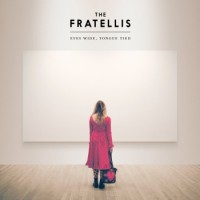 The Fratellis – Eyes Wide, Tongue Tied