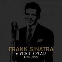 Frank Sinatra – A Voice On Air (1935-1955)