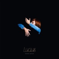 Lucius – Good Grief