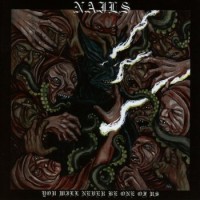 Nails – You Will Never Be One Of Us