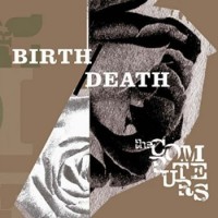 The Computers – Birth/Death