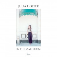 Julia Holter – In The Same Room