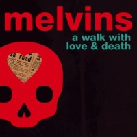 Melvins – A Walk With Love And Death