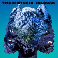 Triggerfinger – Colossus