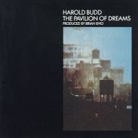 Harold Budd – The Pavilion Of Dreams