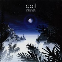 Coil – Musick To Play In The Dark Vol. 1 & 2