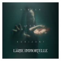 L'Âme Immortelle – Hinter Dem Horizont