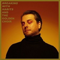 And The Golden Choir – Breaking With Habits