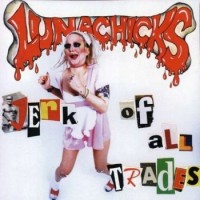 Lunachicks – Jerk Of All Trades