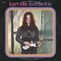 Kurt Vile – Bottle It In